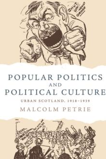 Popular Politics and Political Culture : Urban Scotland, 1918-1939