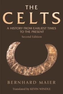 The Celts : A History From Earliest Times to the Present