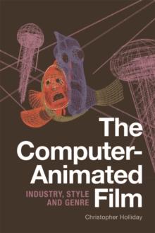 The Computer-Animated Film : Industry, Style and Genre