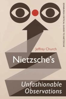 Nietzsche'S Unfashionable Observations : A Critical Introduction and Guide