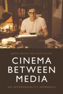 Cinema Between Media : An Intermediality Approach