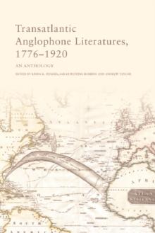 Transatlantic Anglophone Literatures, 1776-1920 : An Anthology