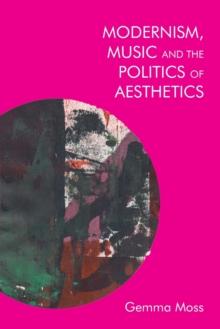 Modernism, Music and the Politics of Aesthetics