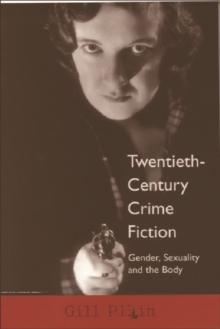 Twentieth-Century Crime Fiction : Gender, Sexuality and the Body