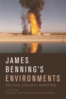 James Benning's Environments : Politics, Ecology, Duration