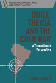 Chile, the CIA and the Cold War : A Transatlantic Perspective