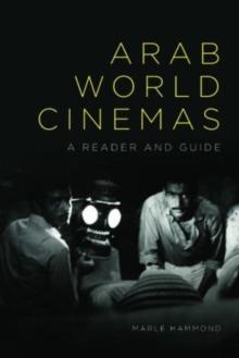 Arab World Cinemas : A Reader and Guide