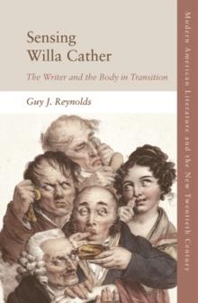 Sensing Willa Cather : The Writer and the Body in Transition