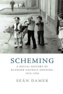 Scheming : A Social History of Glasgow Council Housing, 1919-1956