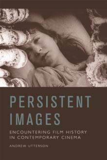 Persistent Images : Encountering Film History in Contemporary Cinema