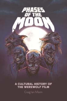 Phases of the Moon : A Cultural History of the Werewolf Film