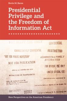 Presidential Privilege and the Freedom of Information Act