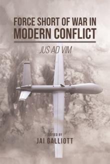 Force Short of War in Modern Conflict : Jus Ad Vim