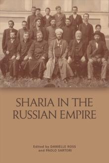 Shari?a in the Russian Empire : The Reach and Limits of Islamic Law in Central Eurasia, 1550-1917