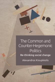 The Common and Counter-Hegemonic Politics : Re-Thinking Social Change