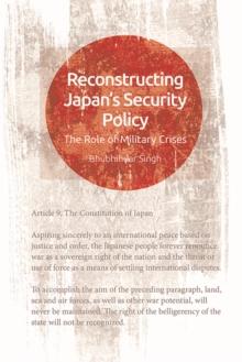 Reconstructing Japan's Security Policy : The Role of Military Crises