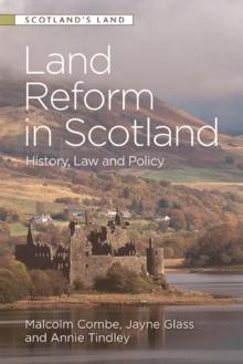 Land Reform in Scotland : History, Law and Policy