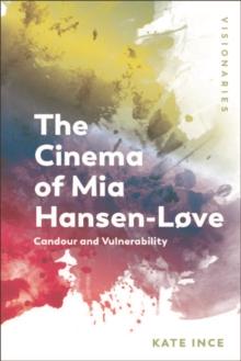 The Cinema of Mia Hansen-Love : Candour and Vulnerability