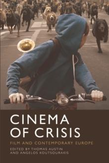 Cinema of Crisis : Film and Contemporary Europe