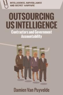 Outsourcing US Intelligence : Contractors and Government Accountability