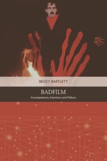 Badfilm : Incompetence, Intention and Failure