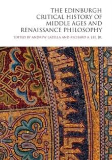 The Edinburgh Critical History Of Middle Ages And Renaissance Philosophy