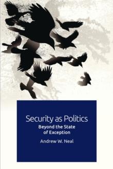 Security as Politics : Beyond the State of Exception