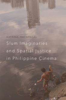 Slum Imaginaries and Spatial Justice in Philippine Cinema