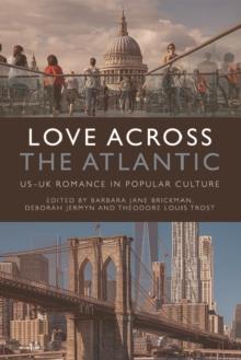 Love Across the Atlantic : US-UK Romance in Popular Culture