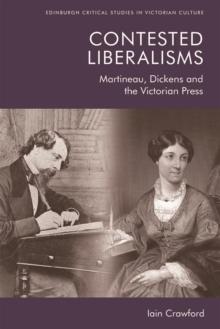 Contested Liberalisms : Martineau, Dickens and the Victorian Press