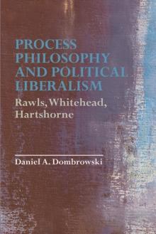 Process Philosophy and Political Liberalism : Rawls, Whitehead, Hartshorne