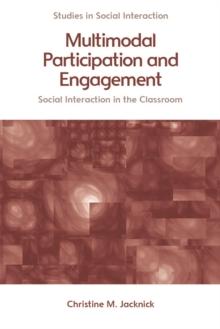 Multimodal Participation and Engagement : Social interaction in the Classroom