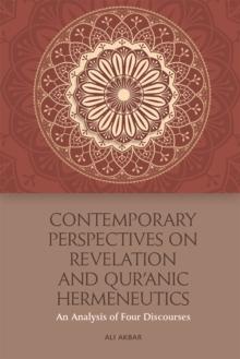 Contemporary Perspectives on Revelation and Qur'?Nic Hermeneutics : An Analysis of Four Discourses