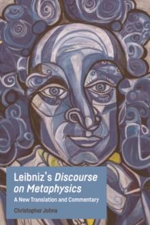 Leibniz's Discourse on Metaphysics : A New Translation and Commentary