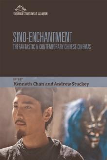 Sino-Enchantment : The Fantastic in Contemporary Chinese Cinemas