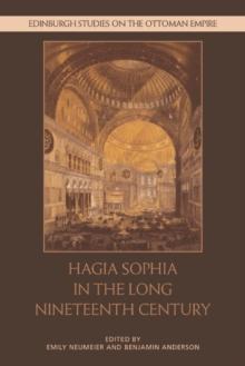 Hagia Sophia in the Long Nineteenth Century