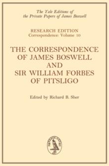 The Correspondence of James Boswell and Sir William Forbes of Pitsligo : Yale Boswell Editions Research Series: Correspondence Vol. 10