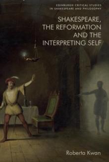 Shakespeare, The Reformation And The Interpreting Self