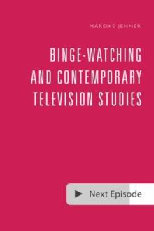 Binge-Watching and Contemporary Television Studies