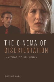 The Cinema of Disorientation : Inviting Confusions