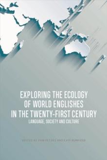 Exploring the Ecology of World Englishes in the Twenty-first Century : Language, Society and Culture