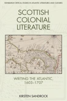 Scottish Colonial Literature : Writing the Atlantic, 1603-1707