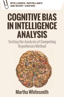 Belief, Bias and Intelligence : Improving Analytical Efforts for National Intelligence