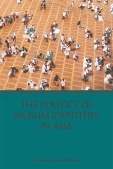 The Politics of Muslim Identities in Asia