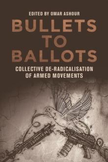 Bullets to Ballots : Collective De-Radicalisation of Armed Movements