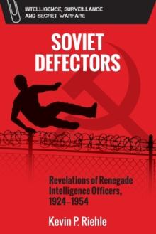 Soviet Defectors : Revelations of Renegade Intelligence Officers, 1924-1954