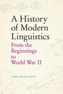 A History of Modern Linguistics : From the Beginnings to World War II