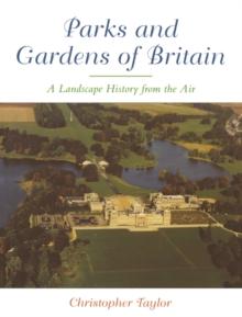 The Parks and Gardens of Britain : A Landscape History from the Air