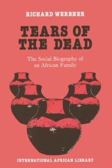 Tears of the Dead : The Social Biography of an African Family