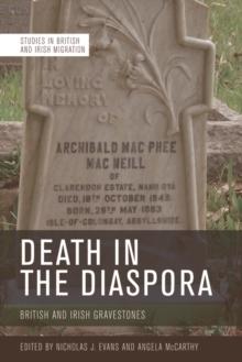 Death in the Diaspora : British and Irish Gravestones